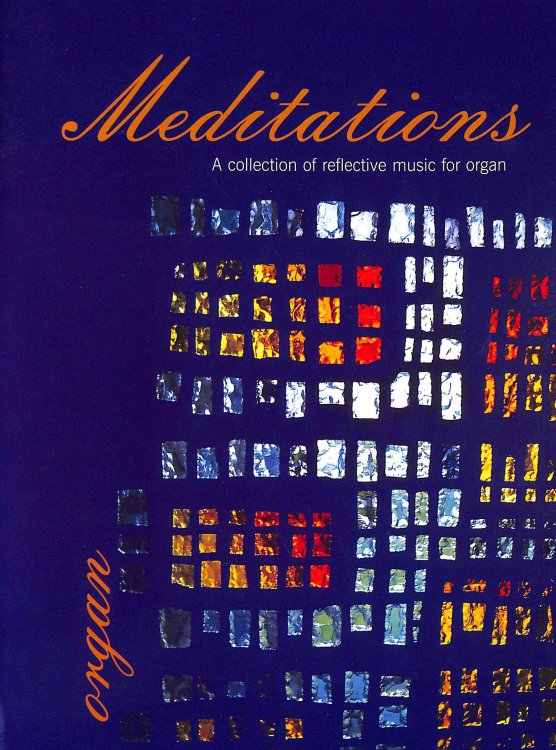 Meditations: A Collection of Reflective Music For Organ