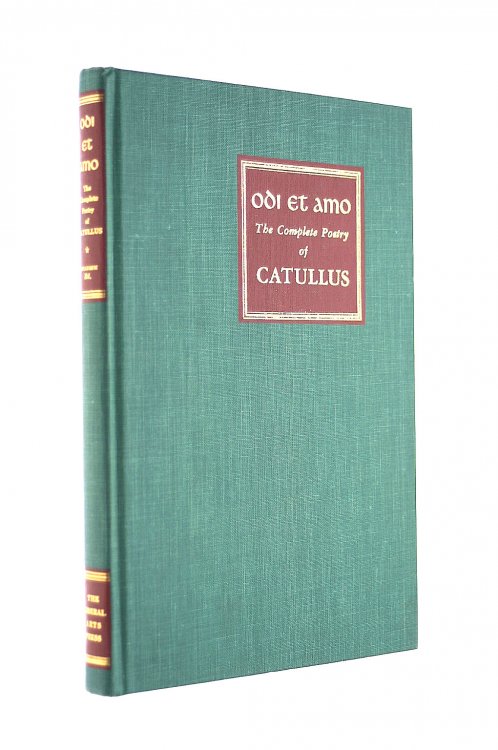 Odi Et Amo: The Complete Poetry of Catullus (The Library of Liberal Arts)