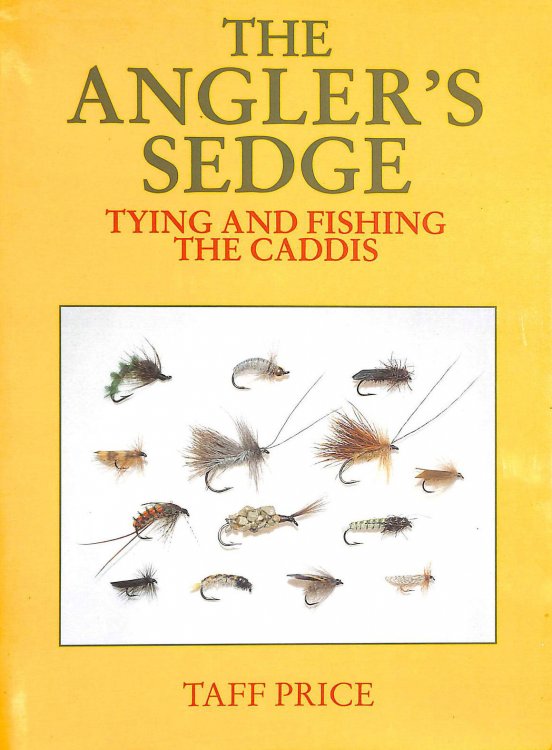 The Angler's Sedge: Tying and Fishing the Caddis