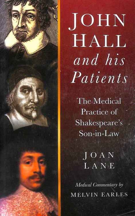 John Hall and his patients: The medical practice of Shakespeare's son-in-law