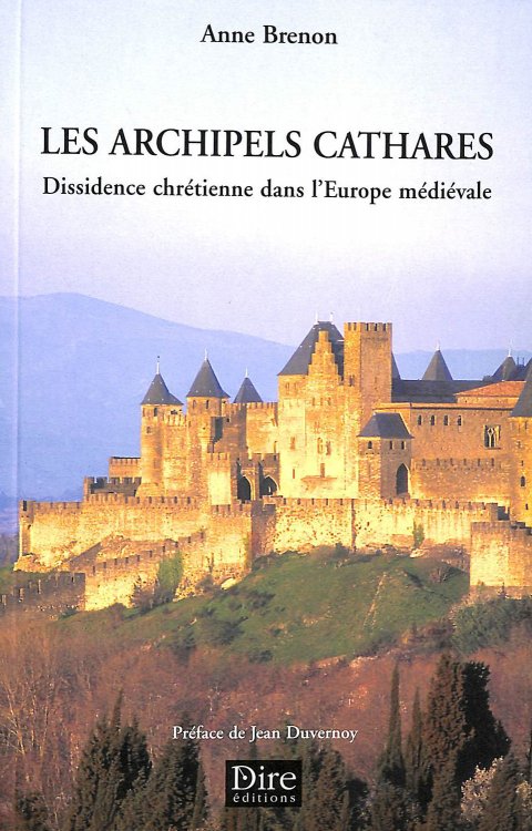 Les archipels cathares. Dissidence chretienne dans l'Europe medievale