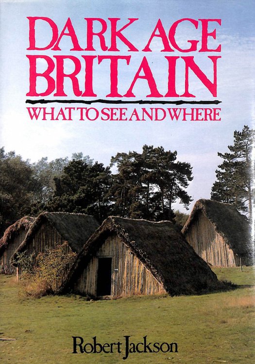 Dark Age Britain: What To See And Where.
