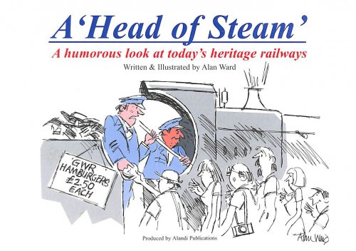 A Head of Steam: A Humorous Look at Todays Heritage Railways