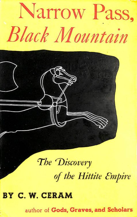 Narrow Pass Black Mountain The Discovery Of The Hittite Empire