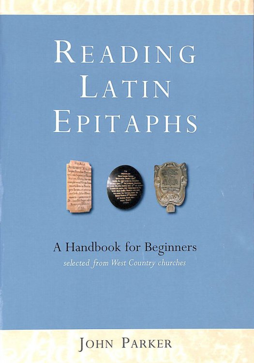 Reading Latin Epitaphs: A Handbook for Beginners: A Handbook for Beginners, New Edition with Illustrations