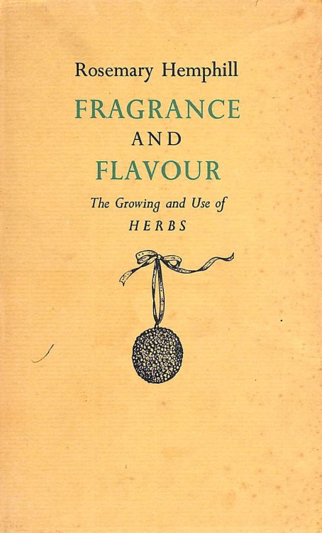 Fragrance and Flavour the Growing and Use of Herbs