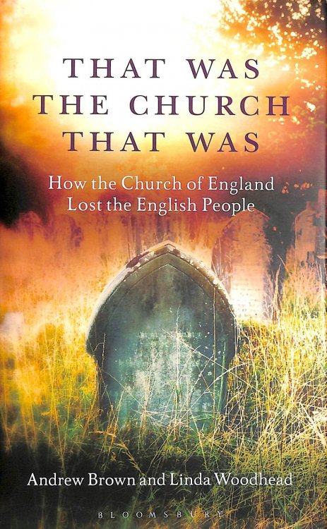 That Was The Church That Was: How the Church of England Lost the English People