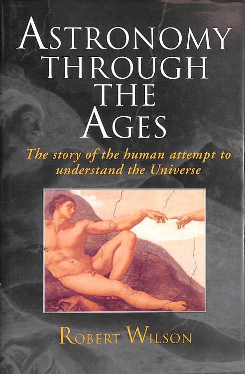 Astronomy through the Ages: The Story of the Human Attempt to Understand the Universe