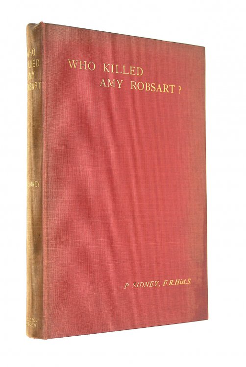 Who Killed Amy Robsart Being Some Account Of Her Life And Death With Remarks On Sir Walter Scott'S Kenilworth