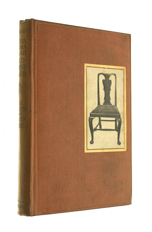 The Period of Queen Anne (Little books about old furniture. English furniture)