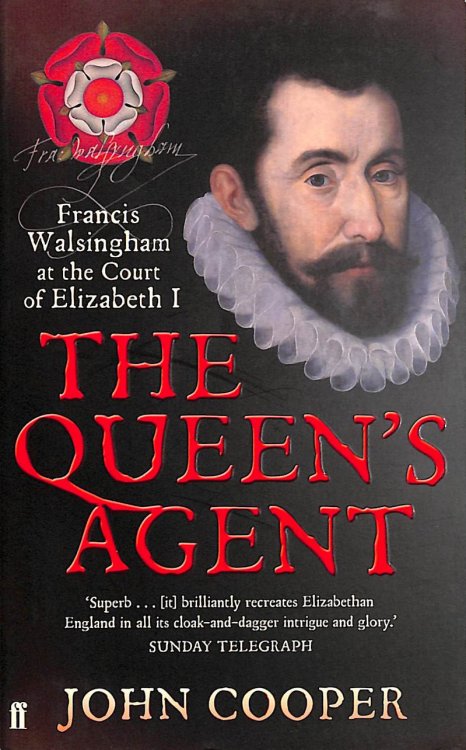 The Queen's Agent: Francis Walsingham at the Court of Elizabeth I