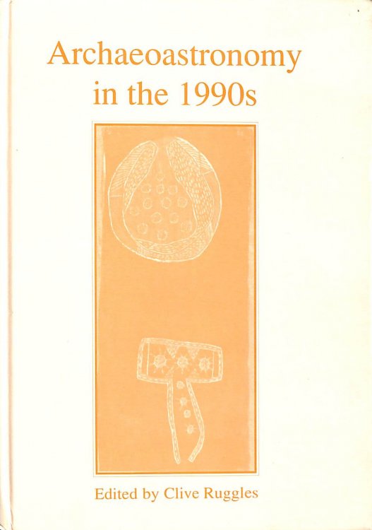 Archaeoastronomy in the 1990s: Papers Derived from the Third Oxford International Symposium on Archaeoastronomy, St.Andrews, U.K., September 1990