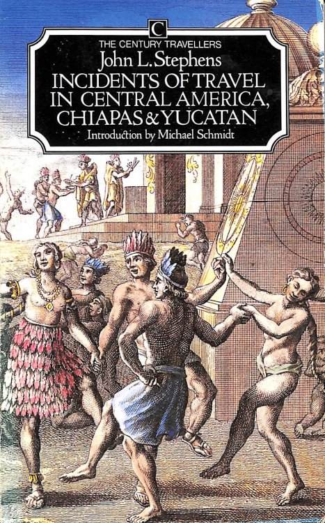 Incidents of Travel in Central America, Chiapas and Yucatan (The Century travellers)