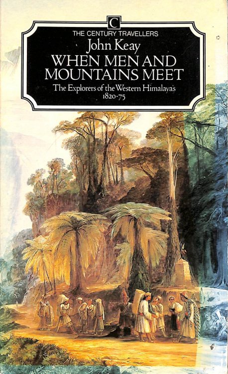 When Men and Mountains Meet: Explorers of the Western Himalayas, 1820-75 (Traveller's S.)