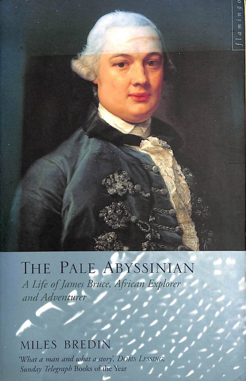 The Pale Abyssinian: The Life of James Bruce, African Explorer and Adventurer