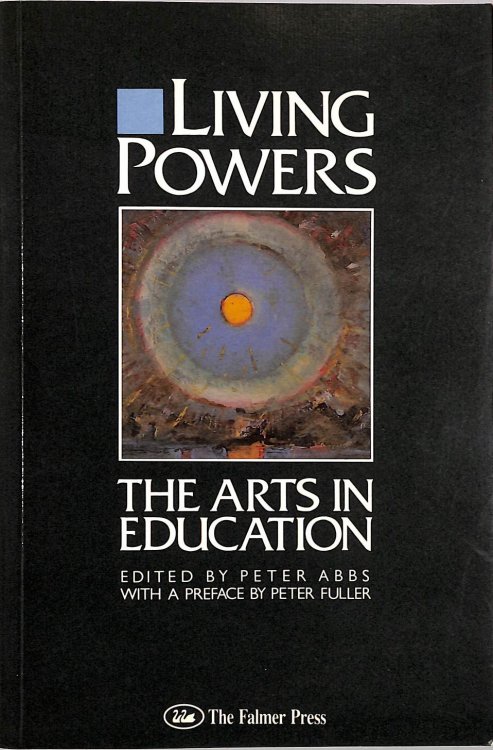 Living Powers: Arts in Education: 1 (Falmer Press library on aesthetic education)