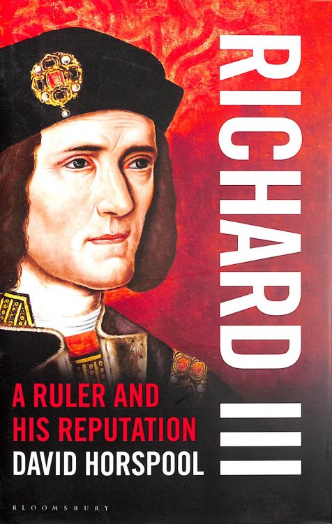 Richard III: A Ruler and his Reputation