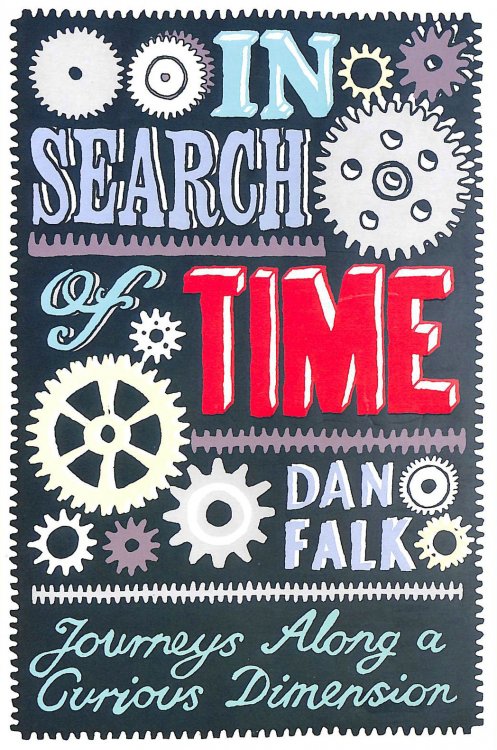 In Search Of Time: Journeys Along a Curious Dimension