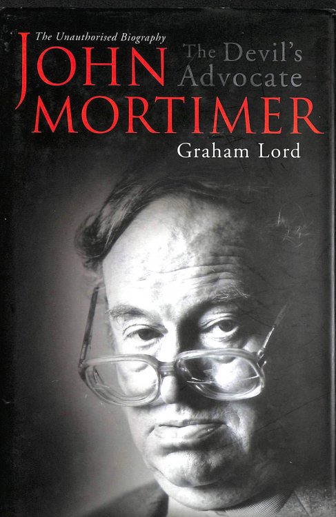 John Mortimer: The Devil's Advocate: The Unauthorised Biography