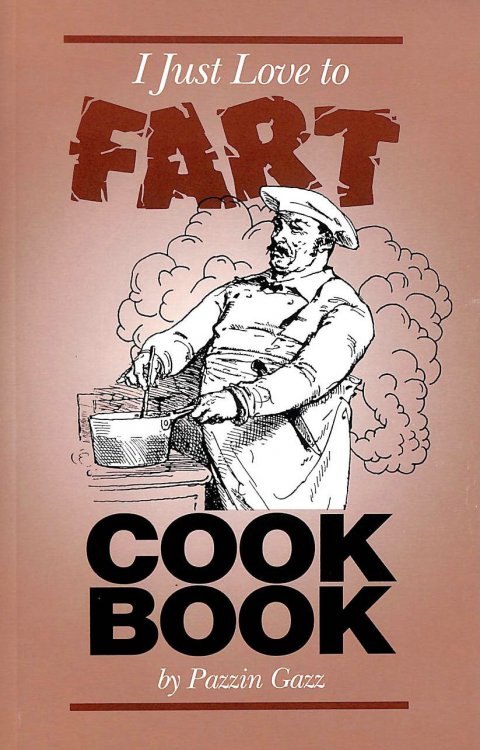 I Just Love to Fart Cookbook