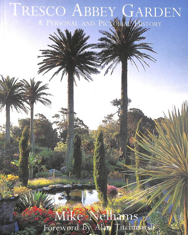 Tresco Abbey Garden: A Personal and Pictorial History
