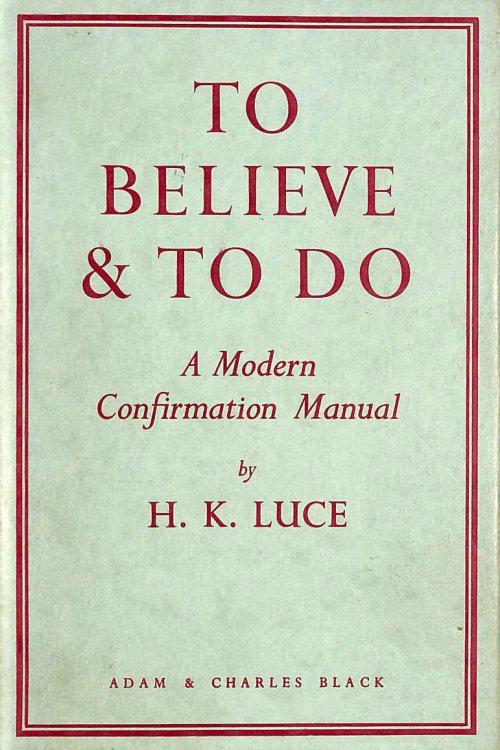 To Believe & To Do, A Modern Confirmation Manual