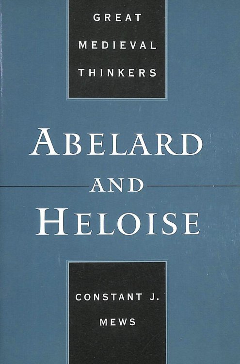 Abelard and Heloise (Great Medieval Thinkers)