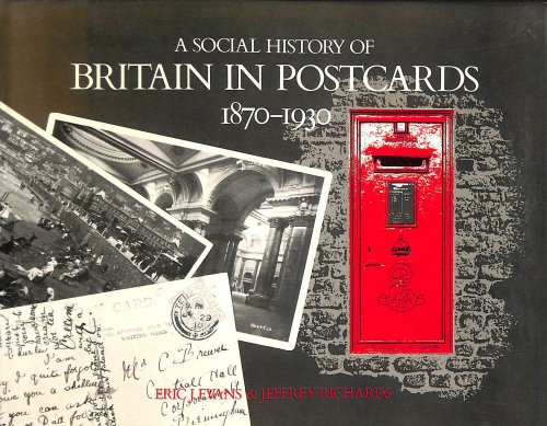 A Social History of Britain in Postcards 1870-1930