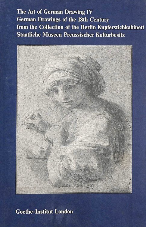 The Art Of German Drawing Iv: German Drawings Of The 18Th Century.