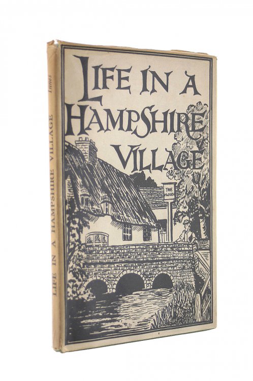 Life In A Hampshire Village . Notes From Past And Present.