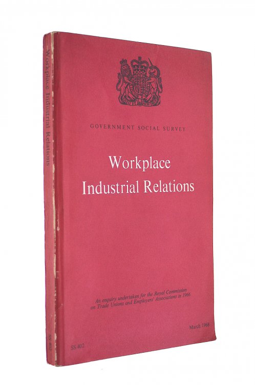 Workplace industrial relations: An enquiry undertaken for the Royal Commission on Trade Unions and Employers' Associations in 1966