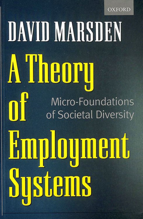 A Theory of Employment Systems: Micro-Foundations Of Societal Diversity