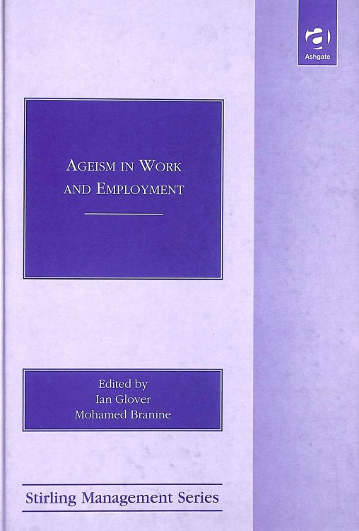 Ageism in Work and Employment (Stirling School of Management S.)