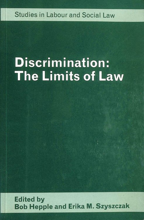 Discrimination: The Limits of Law (Studies in Labour & Social Law)