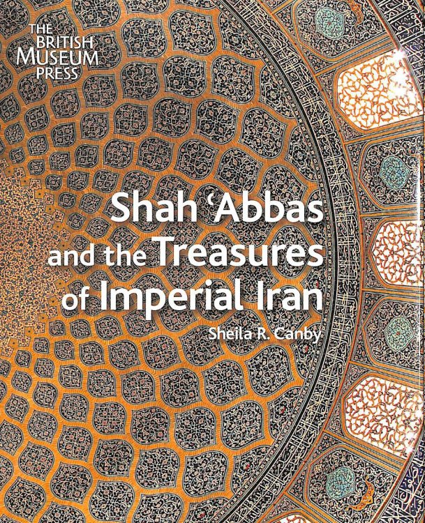 Shah 'Abbas and the Treasures of Imperial Iran