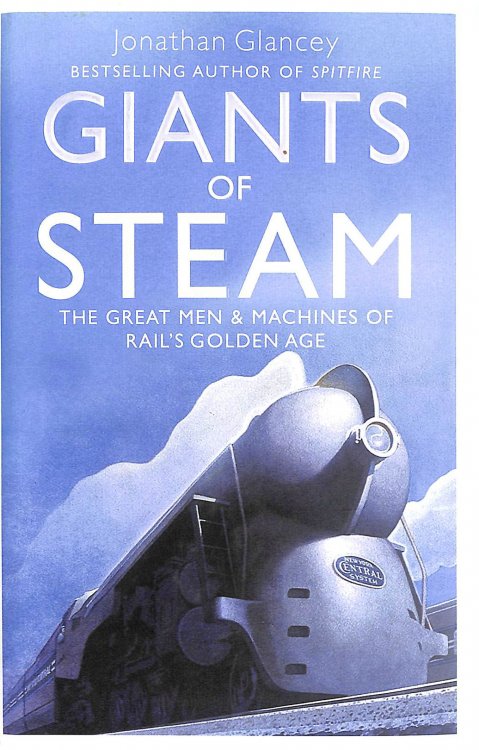 Giants of Steam: The Great Men and Machines of Railways' Golden Age: The Great Men and Machines of Rail's Golden Age
