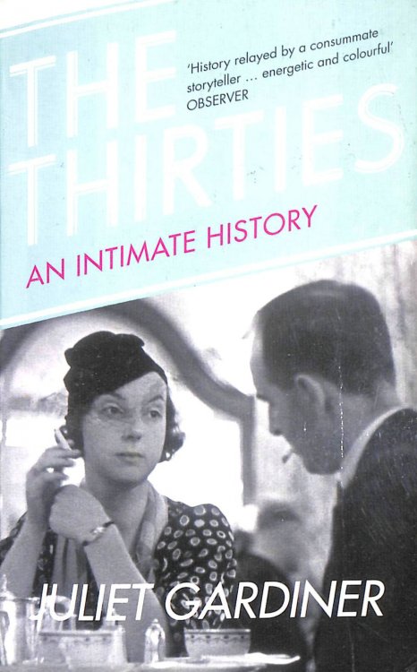 The Thirties: An Intimate History of Britain