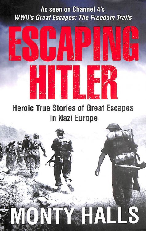 Escaping Hitler: Heroic True Stories of Great Escapes in Nazi Europe