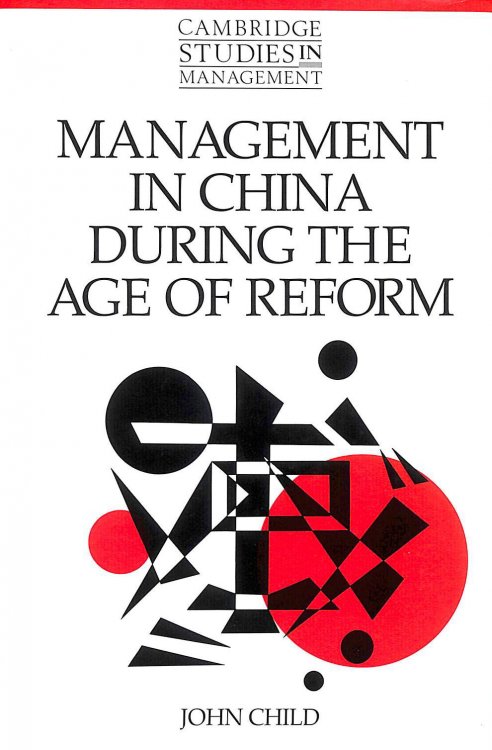 Management in China During the Age of Reform: 23 (Cambridge Studies in Management, Series Number 23)