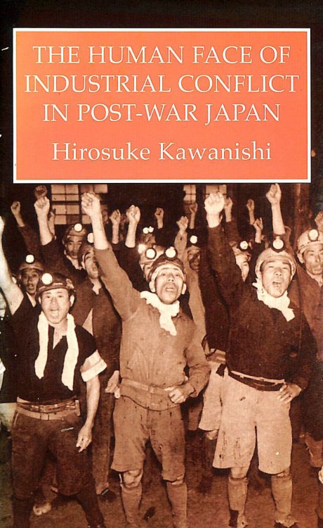 Human Face Of Industrial Conflict In Japan (Japanese Studies)
