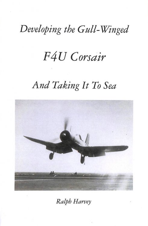 Developing the Gull-Winged F4U Corsair - And Taking It To Sea: Volume 1