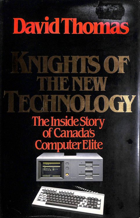 Knights of the New Technology: The Inside Story of Canada's Computer Elite Books