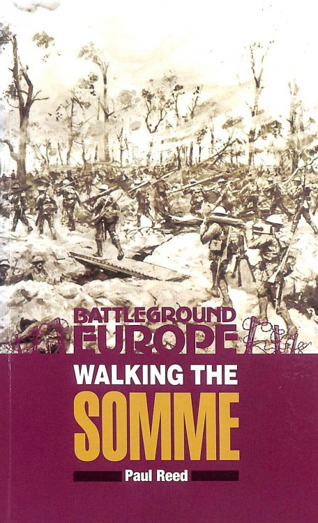 Walking the Somme : A Walker's Guide to the 1916 Somme Battlefields (Battleground Europe series)