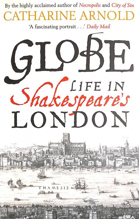 Globe: Life in Shakespeare's London