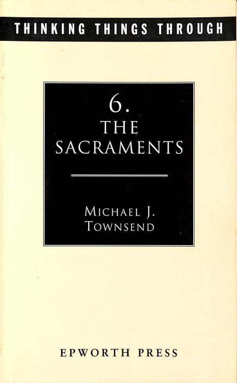 Thinking Things Through 6: The Sacraments: No. 6 (Thinking Things Through S.)