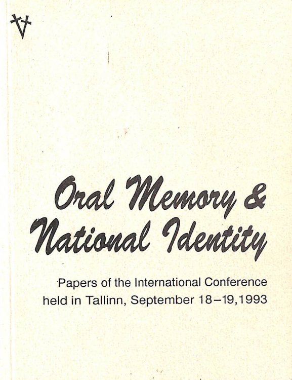 Oral Memory National Identity Paper Of The Internaional Conference Held In Tallinn, September 1993
