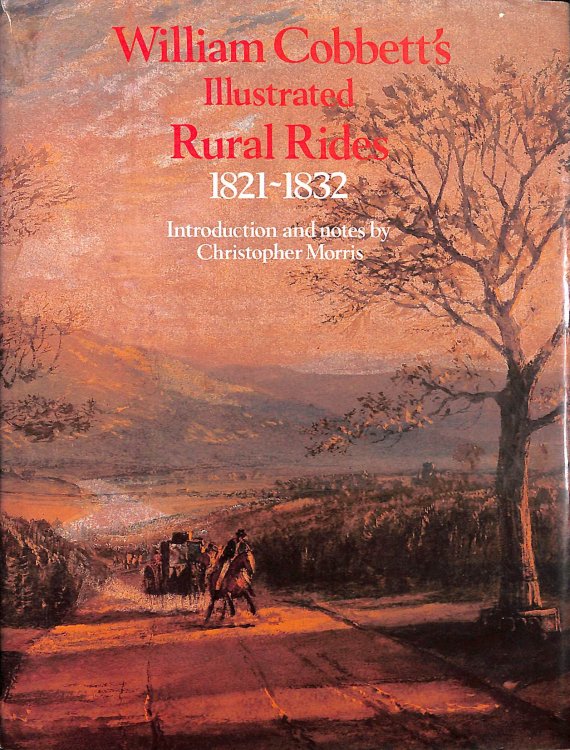 Selections From William Cobbett's Illustrated Rural Rides 1821-1832