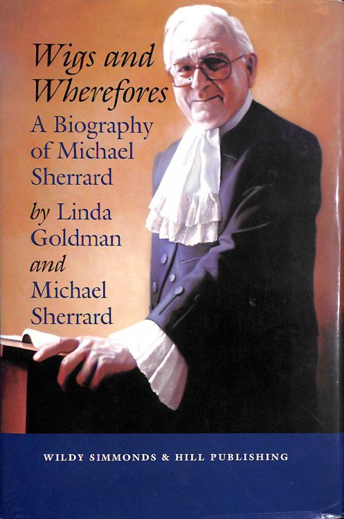 Wigs and Wherefores: A Biography of Michael Sherrard QC
