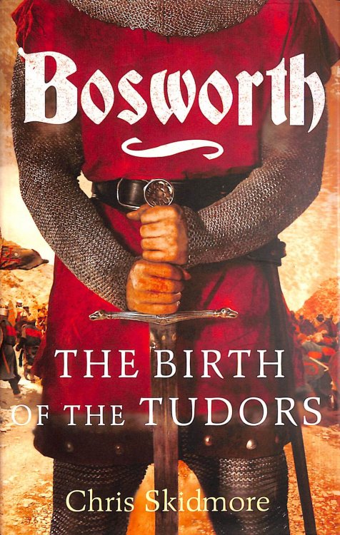 Bosworth: The Birth of the Tudors