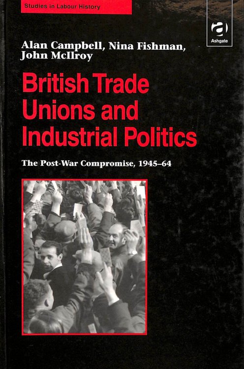 The Post-war Compromise, 1945-1964 (Studies in Labour History)